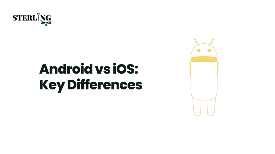 Android vs iOS: Key Differences