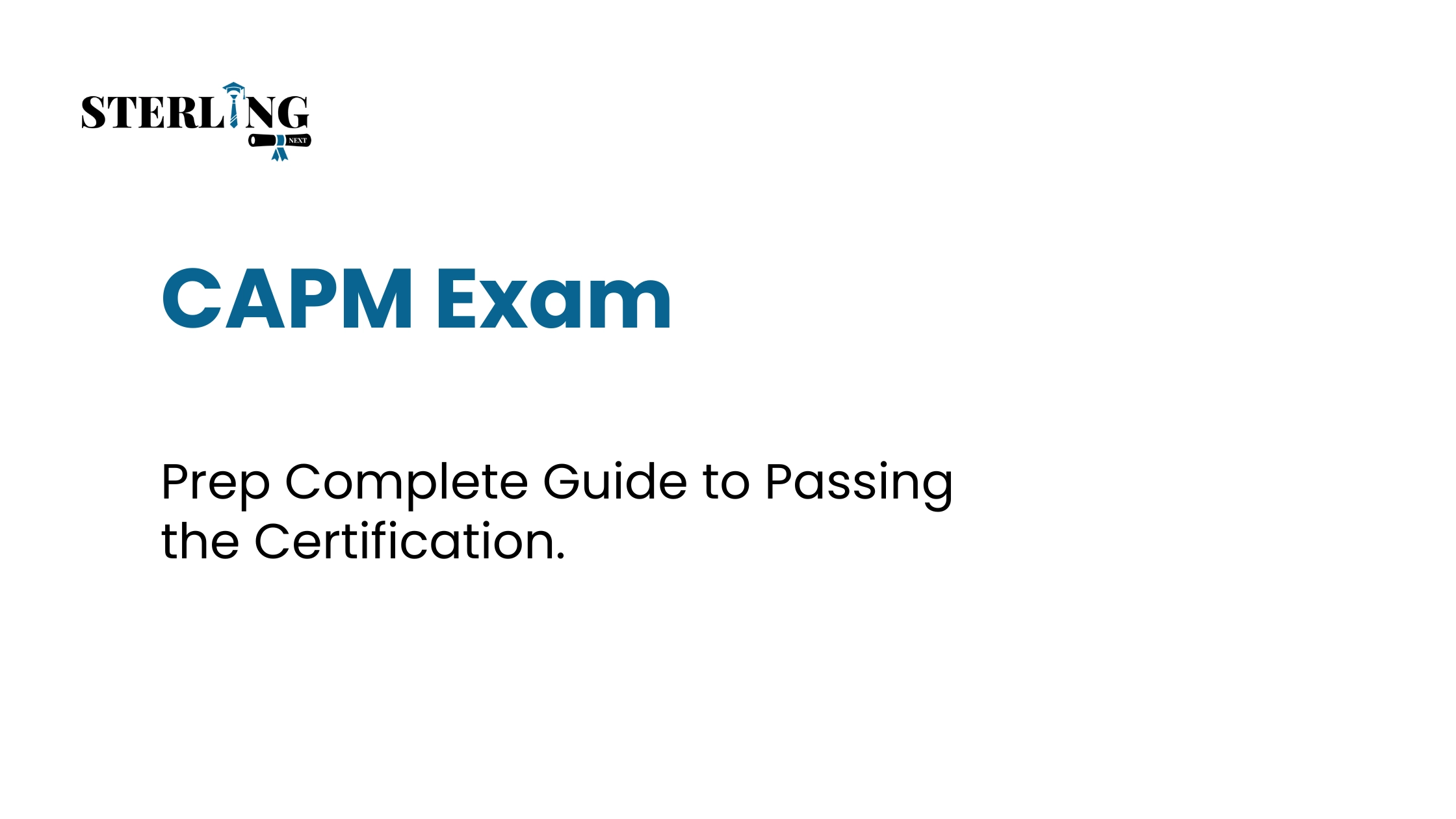 CAPM Exam Prep Complete Guide to Passing the Certification
