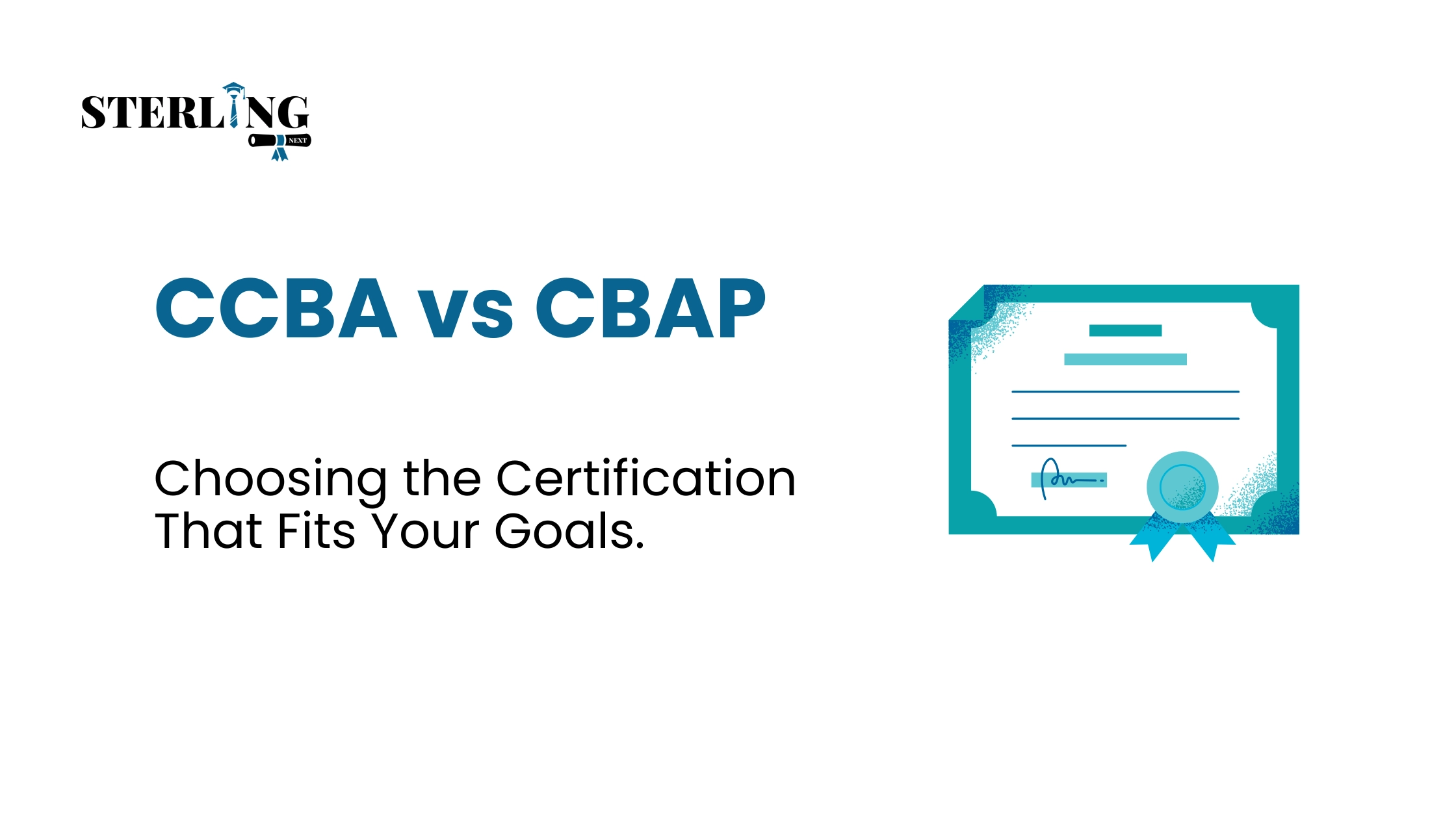 CCBA vs CBAP Choosing the Certification That Fits Your Goals