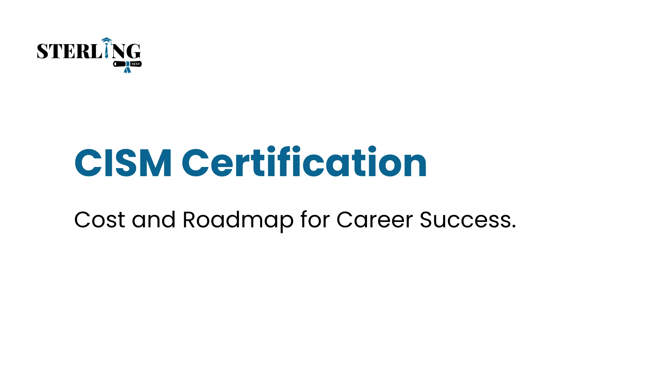 CISM Certification Cost and Roadmap for Career Success