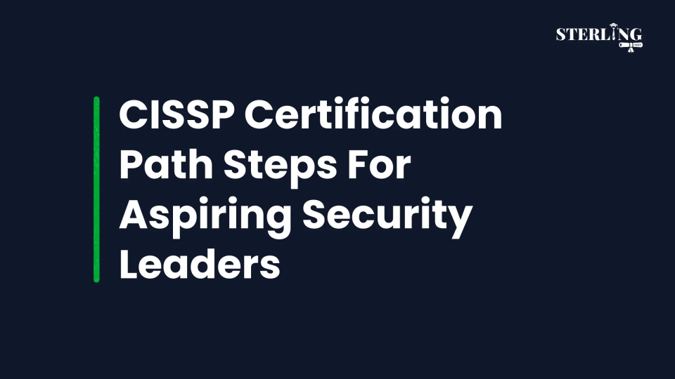 CISSP Certification Path Steps For Aspiring Security Leaders