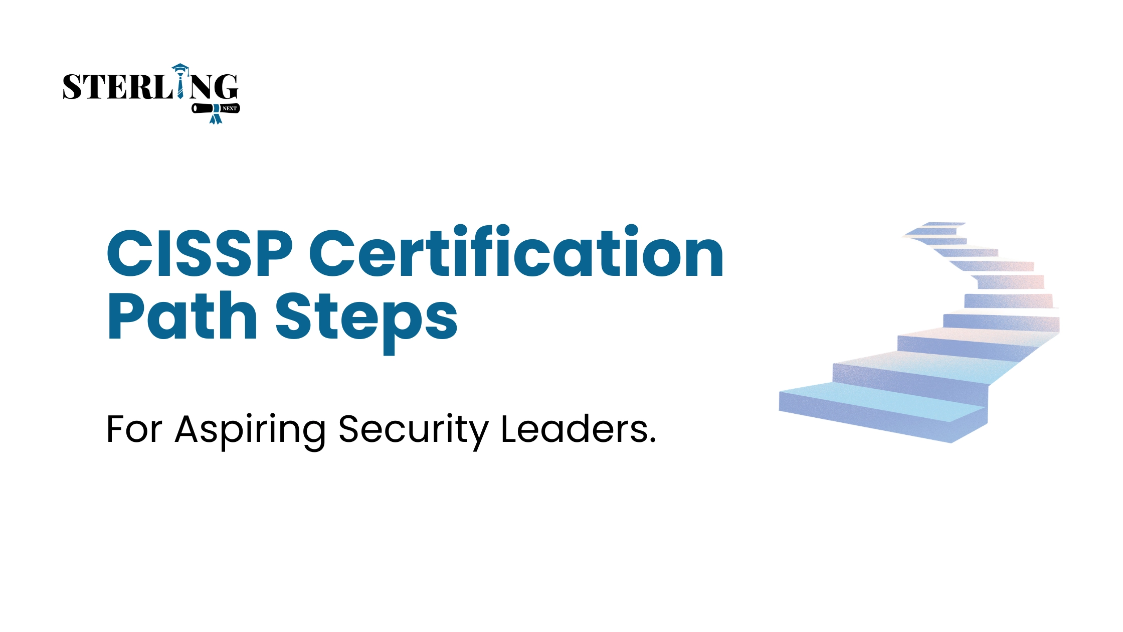 CISSP Certification Path Steps For Aspiring Security Leaders