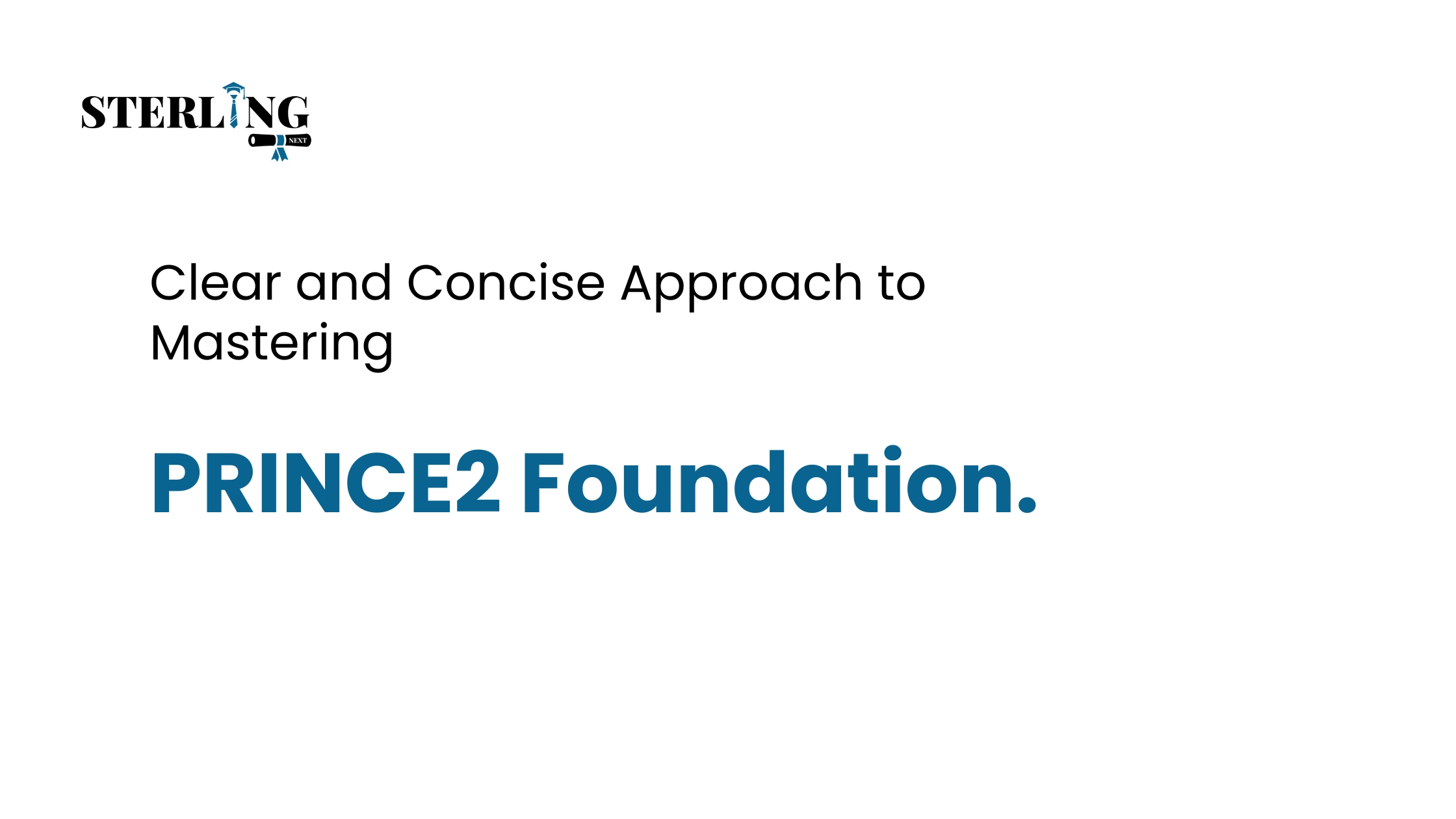 Clear and Concise Approach to Mastering PRINCE2 Foundation