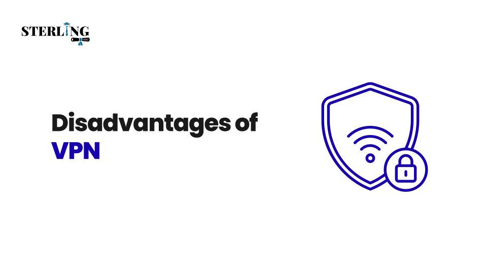 Disadvantages of VPN