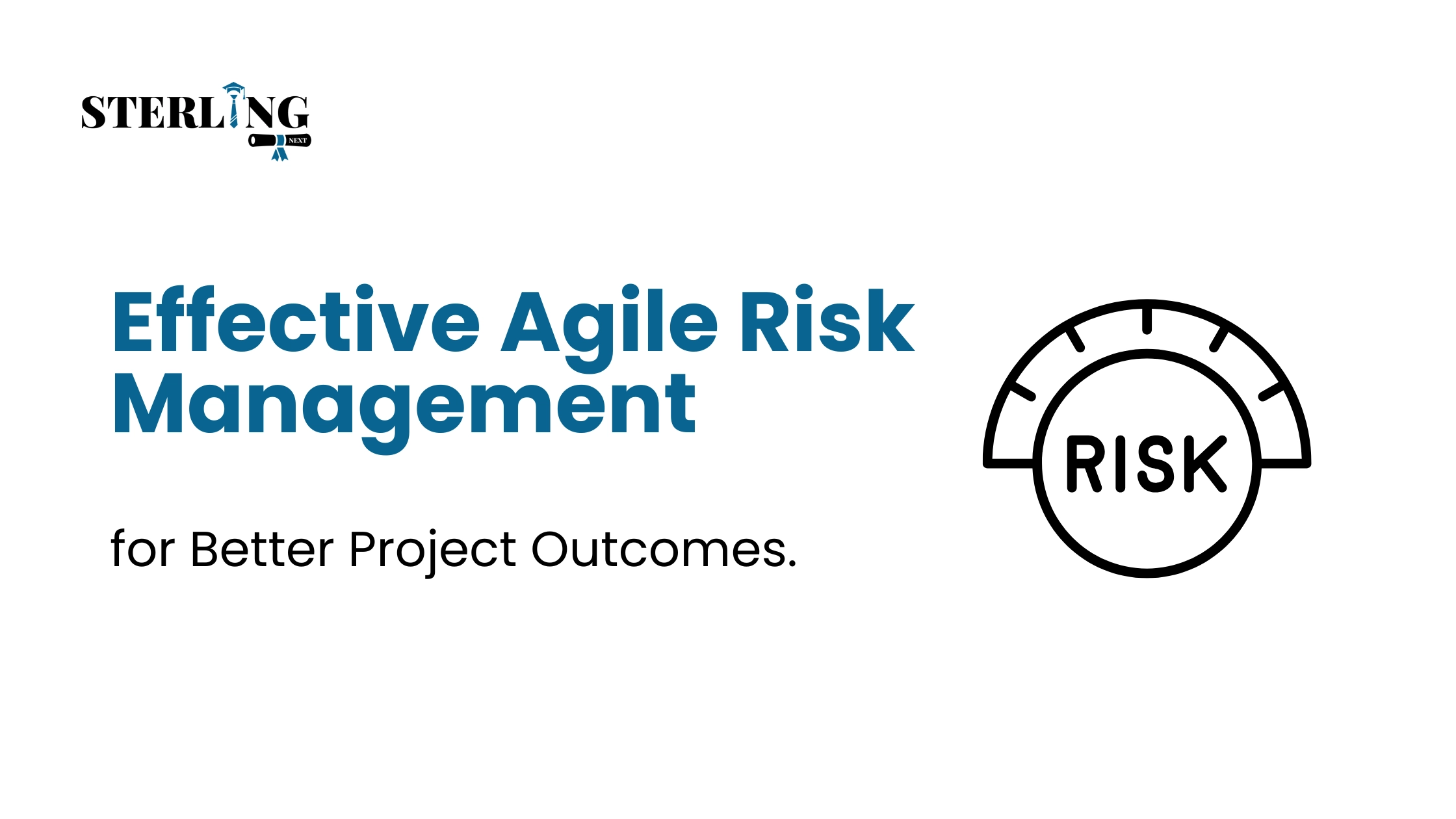 Effective Agile Risk Management for Better Project Outcomes