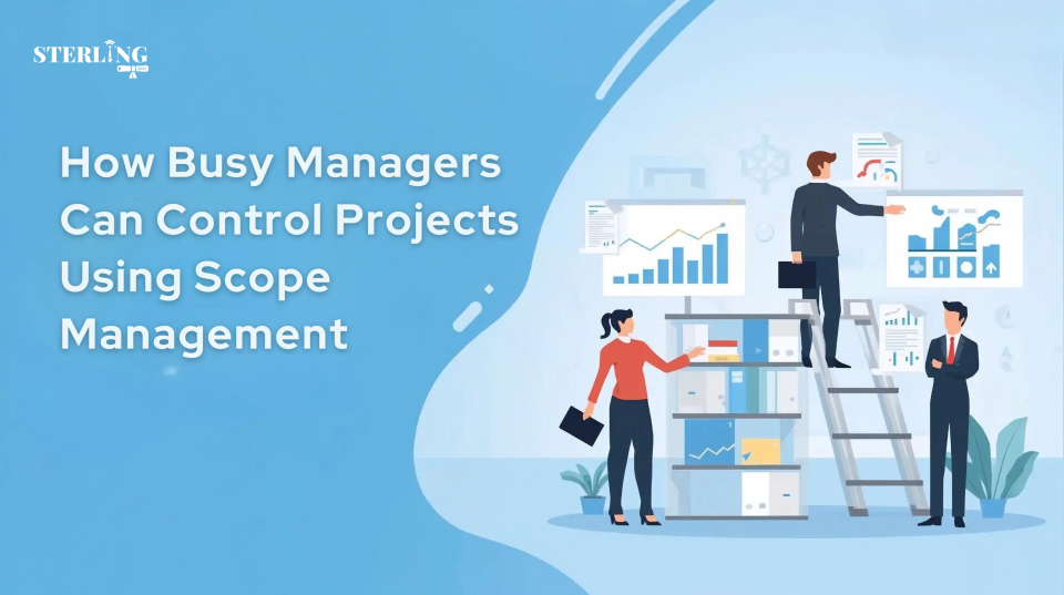 Project Scope Management Simplified for Busy Managers Now