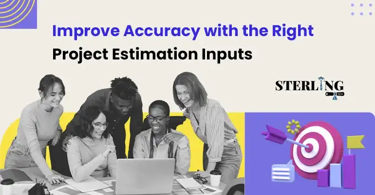 Improve Accuracy with the Right Project Estimation Inputs