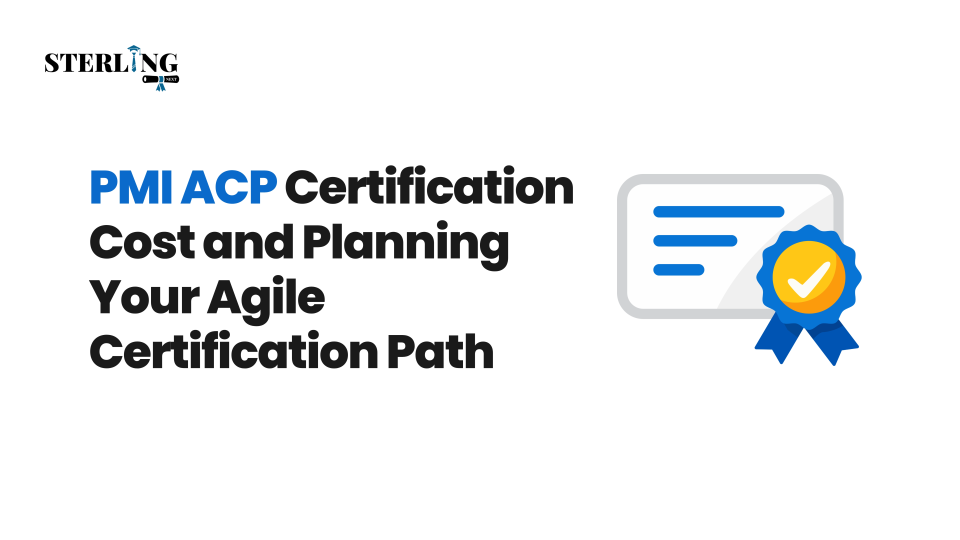 PMI ACP Certification Cost and Planning Your Agile Certification Path