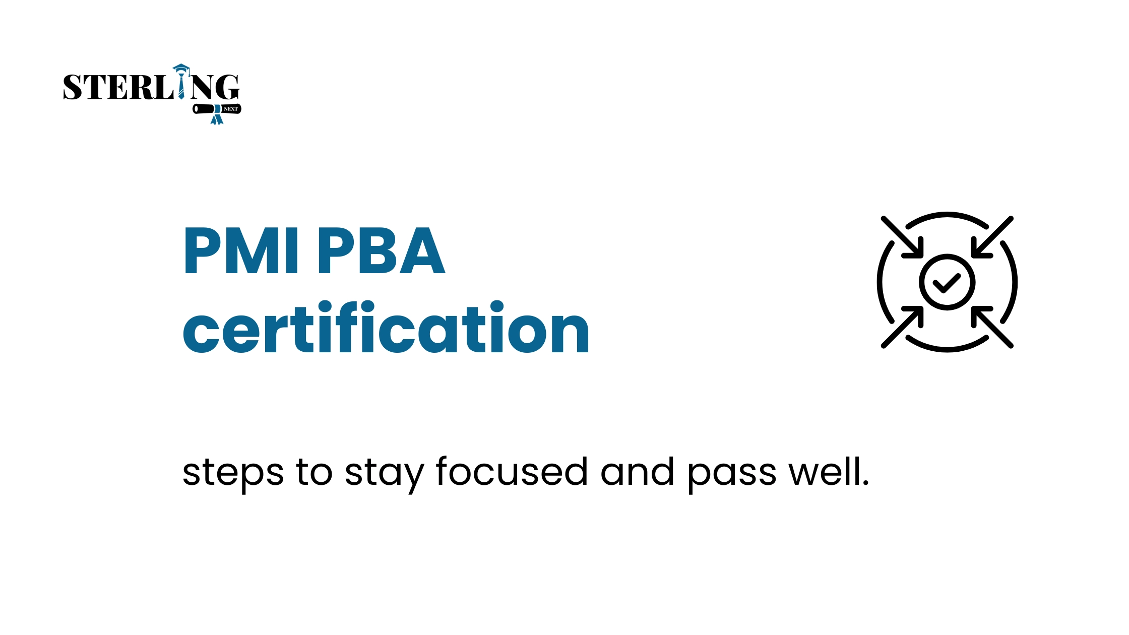 PMI PBA certification steps to stay focused and pass well