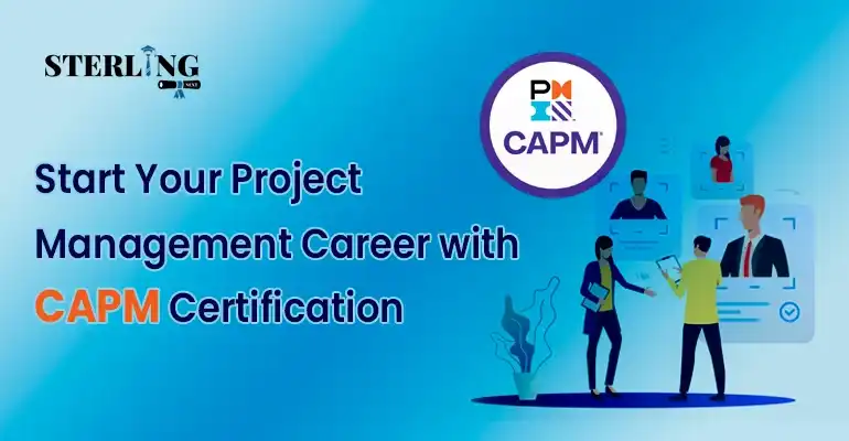 Start Your Project Management Career with CAPM Certification