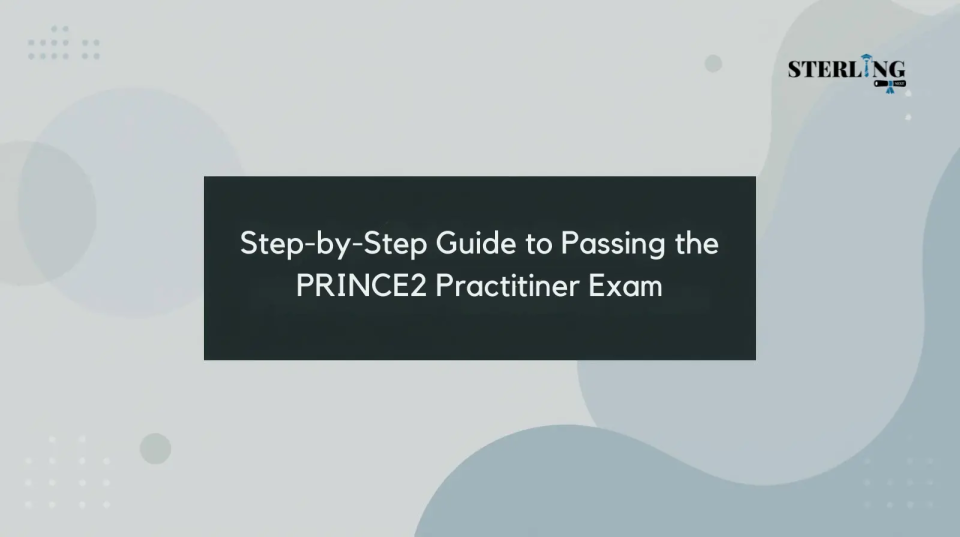 Step-by-Step Guide to Passing the PRINCE2 Practitioner Exam