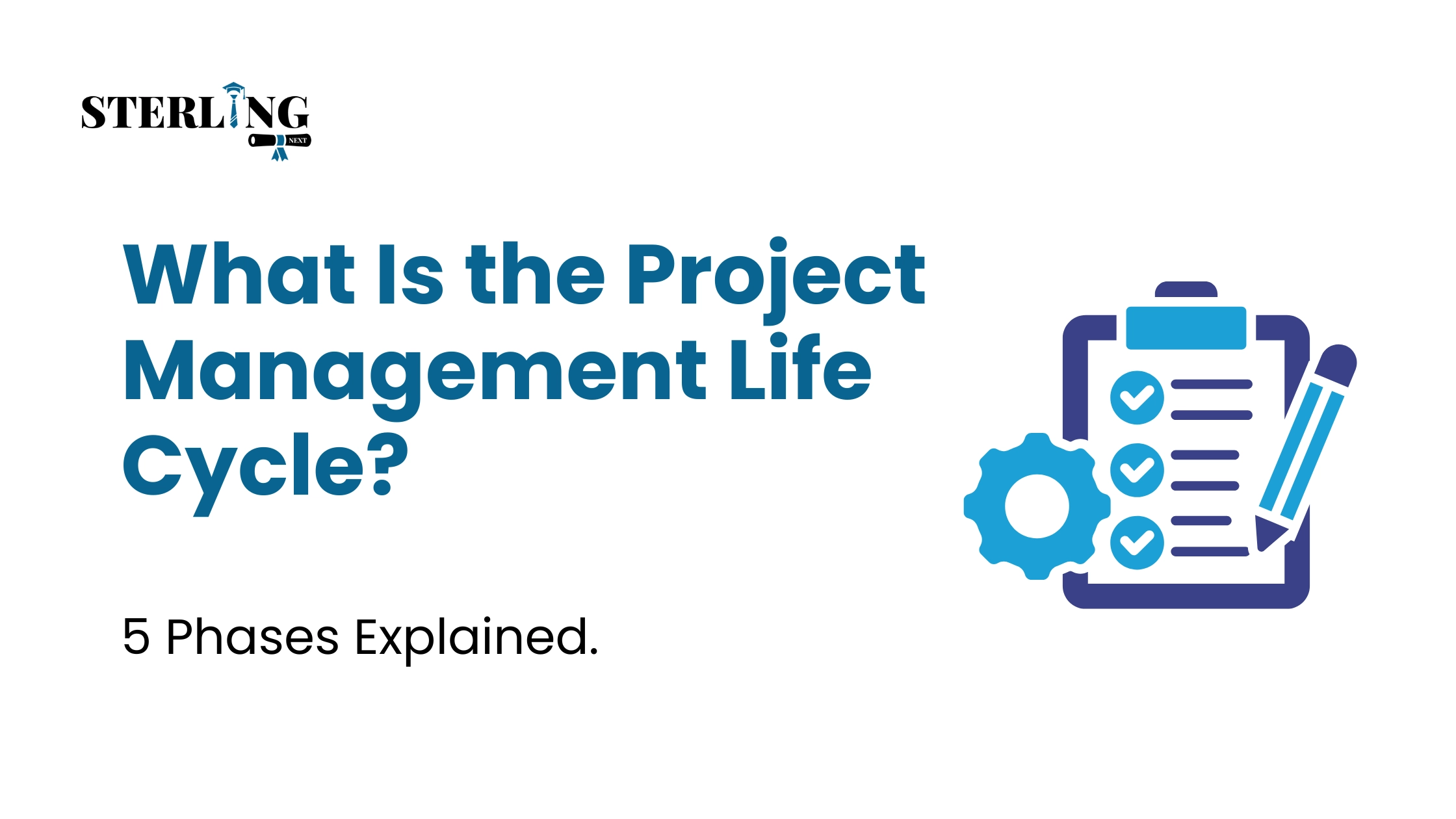 What Is the Project Management Life Cycle? 5 Phases Explained