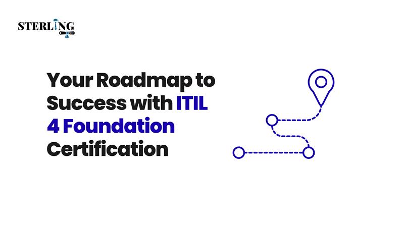 Your Roadmap to Success with ITIL 4 Foundation Certification