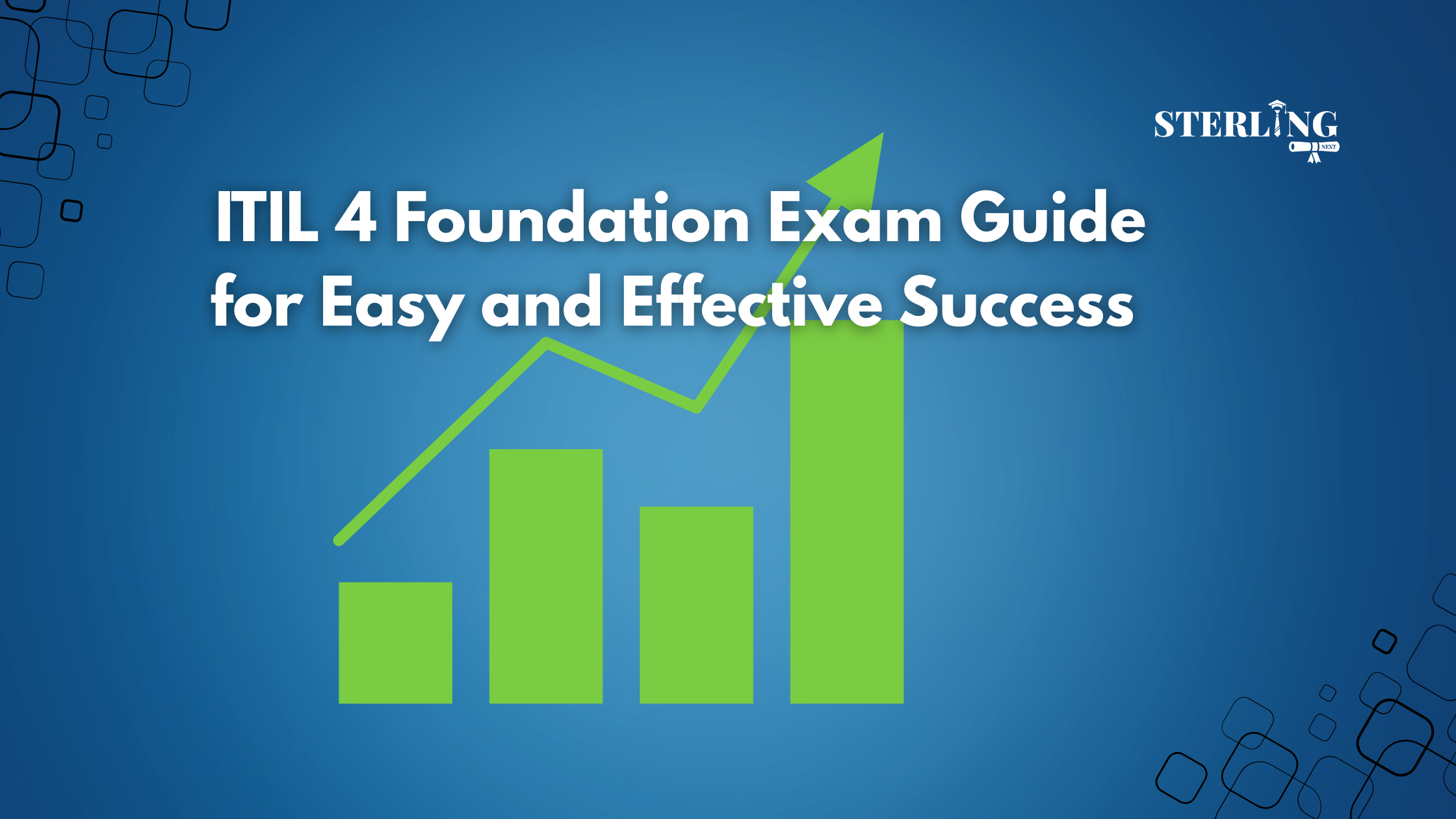 ITIL 4 Foundation Exam Guide for Easy and Effective Success