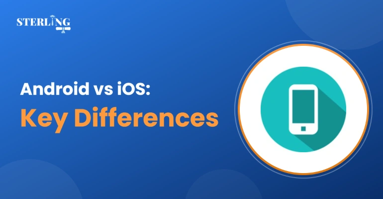 Android vs iOS: Key Differences