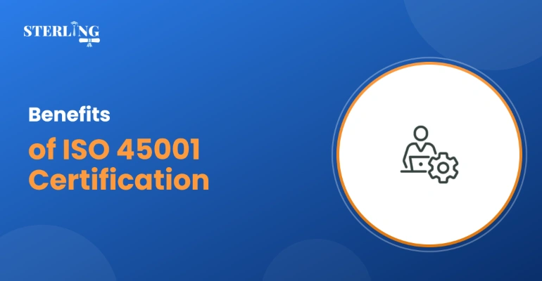 Benefits of ISO 45001 Certification