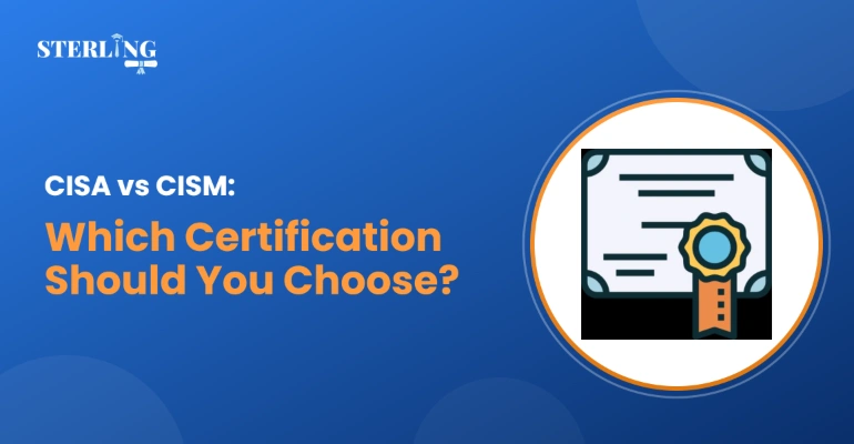 CISA vs CISM: Which Certification Should You Choose?