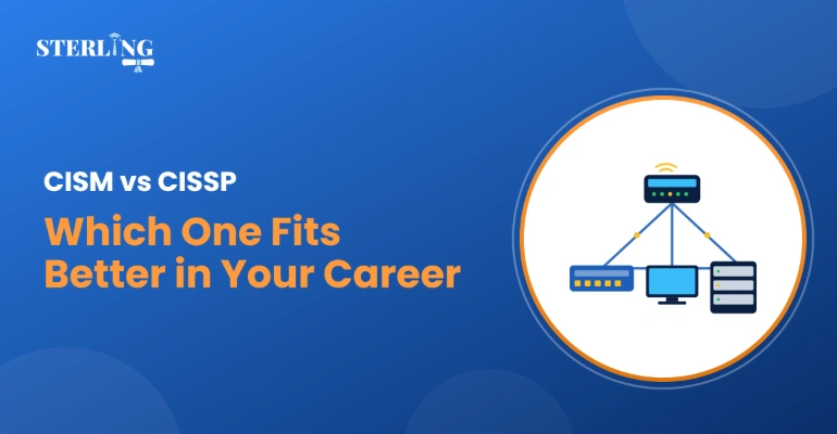 CISM vs CISSP Which One Fits Better in Your Career Journey