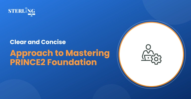 Clear and Concise Approach to Mastering PRINCE2 Foundation