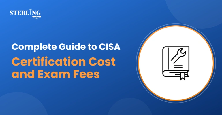 Complete Guide to CISA Certification Cost and Exam Fees