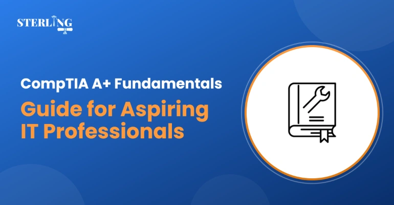 CompTIA A+ Fundamentals Guide for Aspiring IT Professionals
