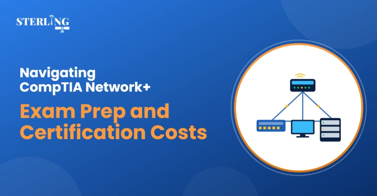 Navigating CompTIA Network+ Exam Prep and Certification Costs