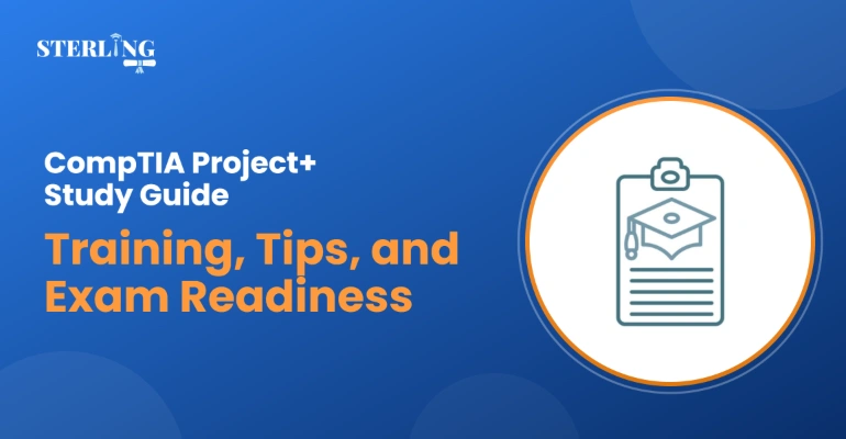 CompTIA Project+ Study Guide: Training, Tips, and Exam Readiness