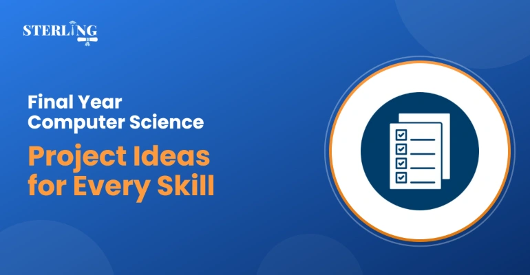 Final Year Computer Science Project Ideas for Every Skill