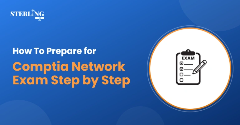 How To Prepare For CompTIA Network+ Exam Step By Step