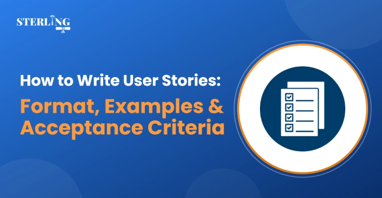 How to Write User Stories: Format, Examples & Acceptance Criteria