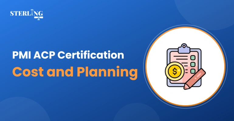 PMI ACP Certification Cost and Planning Your Agile Certification Path