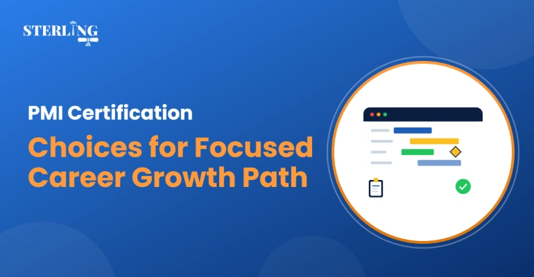 PMI Certification Choices for Focused Career Growth Path
