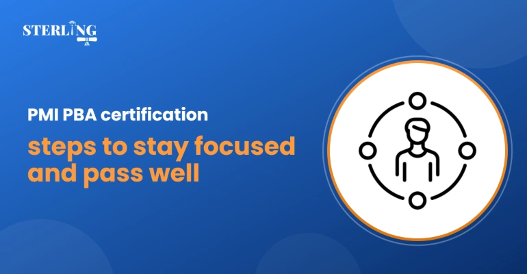 PMI PBA certification steps to stay focused and pass well